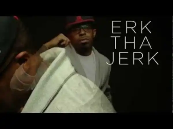 Video: Erk Tha Jerk - Too Far